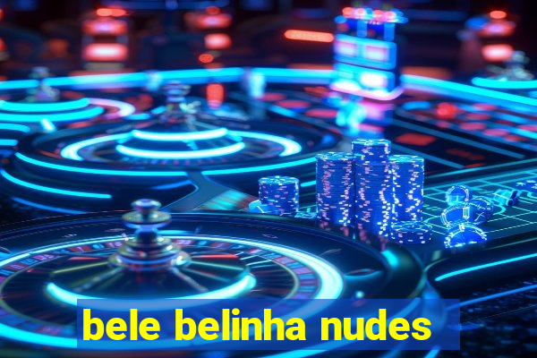 bele belinha nudes